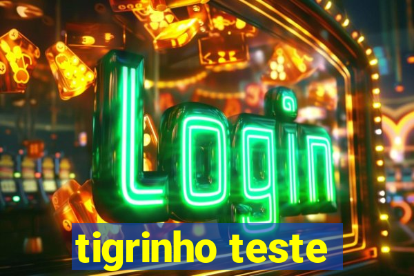 tigrinho teste